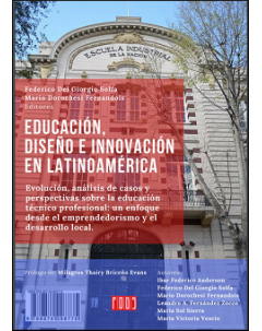 Educación, diseño e innovación en Latinoamérica: Evolución, análisis de casos y perspectivas sobre la educación técnico profesional: un enfoque desde el emprendedorismo y el desarrollo local