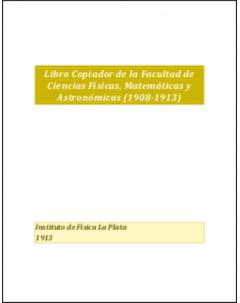 Libro Copiador de la Facultad de Ciencias Físicas, Matemáticas y Astronómicas (1908-1913)