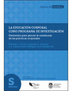 La educación corporal como programa de investigación: Elementos para pensar la enseñanza de las prácticas corporales