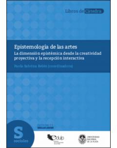 Epistemología de las artes: La dimensión epistémica desde la creatividad proyectiva y la recepción interactiva