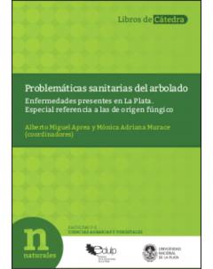 Problemáticas sanitarias del arbolado: Enfermedades presentes en La Plata. Especial referencia a las de origen fúngico