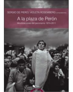 A la plaza de Perón: Movilizaciones del peronismo 1974-2011