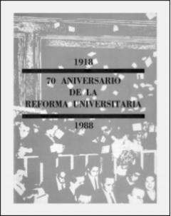70 Aniversario de la Reforma Universitaria 1918-1988