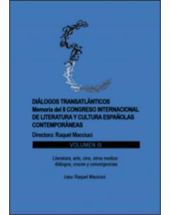 Diálogos transatlánticos. Memoria del II Congreso Internacional de Literatura y Cultura Españolas Contemporáneas: Volumen III