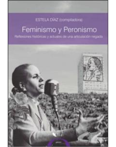 Feminismo y peronismo: Reflexiones históricas y actuales de una articulación negada