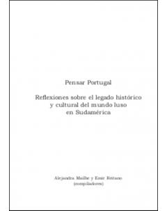 Pensar Portugal: Reflexiones sobre el legado histórico y cultural del mundo luso en Sudamérica