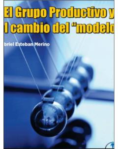 Luchas por la conducción del Estado en Argentina entre 1999 y 2003: El Grupo Productivo y el cambio del modelo