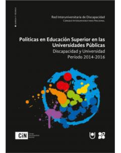 Políticas en educación superior en las universidades públicas argentinas: Discapacidad y universidad. Período 2014-2016