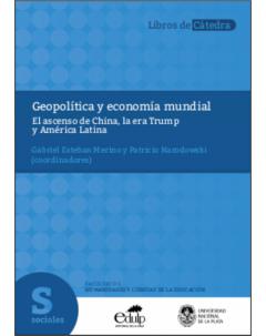 Geopolítica y economía mundial: El ascenso de China, la era Trump y América Latina