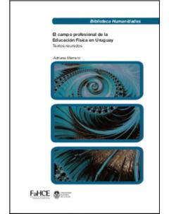 El campo profesional de la Educación Física en Uruguay: Textos reunidos