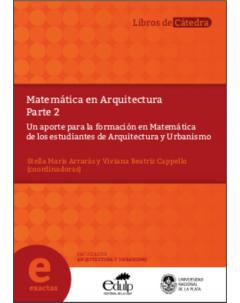 Matemática en Arquitectura: Parte 2. Un aporte para la formación de los estudiantes de Arquitectura y Urbanismo