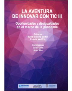 La aventura de innovar con TIC III: Oportunidades y desigualdades en el marco de la pandemia