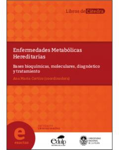 Enfermedades metabólicas hereditarias: Bases bioquímicas, moleculares, diagnóstico y tratamiento