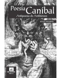 Poesía caníbal: (Antipoesía de antihéroes)