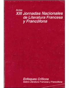 Actas XIII Jornadas de Literatura Francesa y Francófona: Enfoques críticos sobre literatura francesa