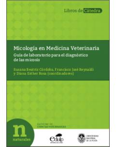 Micología en Medicina Veterinaria: Guía de laboratorio para el diagnóstico de las micosis