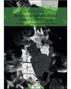 Amenaza, vulnerabilidad, riesgo y estrategias: Inundaciones por lluvia en el Gran La Plata