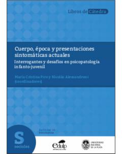 Cuerpo, época y presentaciones sintomáticas actuales: Interrogantes y desafíos en psicopatología infanto-juvenil