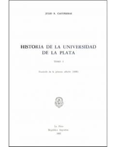 Historia de la Universidad de La Plata: Tomo I
