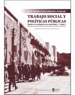 Trabajo social y políticas públicas desde una perspectiva histórica: Tomo II