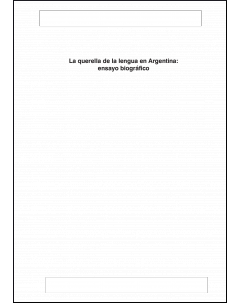 La querella de la lengua en Argentina: ensayo biográfico