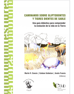 Caminando sobre gliptodontes y tigres dientes de sable: Una guía para comprender la evolución de la vida en la Tierra