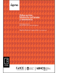 Educación, historia reciente y memoria: Investigaciones y aproximaciones metodológicas