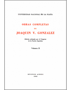 Obras completas de Joaquín V. González: Edición ordenada por el Congreso de la Nación Argentina. Volumen II