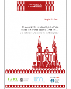 El movimiento estudiantil de La Plata en los tempranos sesenta (1955-1966): O la historia de una guerra fría también propia