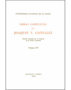 Obras completas de Joaquín V. González: Edición ordenada por el Congreso de la Nación Argentina. Volumen XIV