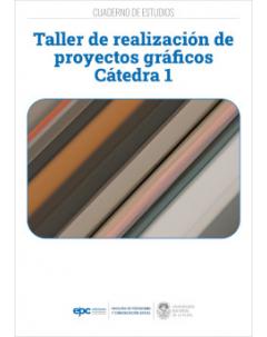 Taller de realización de proyectos gráficos - Cátedra 1: Cuaderno de estudios