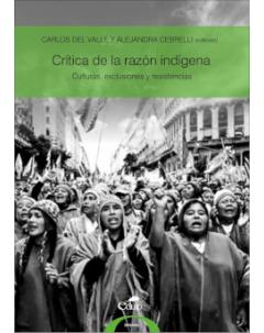 Crítica de la razón indígena: Culturas, exclusiones y resistencias
