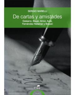 De cartas y amistades: Galeano, Bayer, Amor, Aute, Fernández Retamar y Braceli