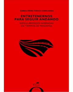 Entretenernos para seguir andando: Singularidades narradas en tiempos de pandemia