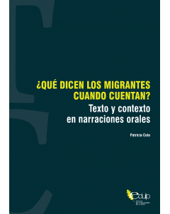 ¿Qué dicen los migrantes cuando cuentan? Texto y contexto en narraciones orales