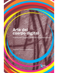 Arte del cuerpo digital: Nuevas tecnologías y estéticas contemporáneas
