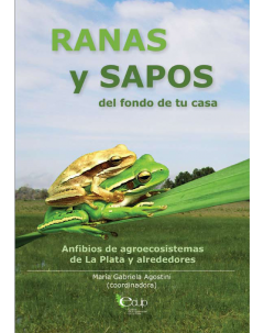 Ranas y sapos del fondo de tu casa: Anfibios de agroecosistemas de La Plata y alrededores