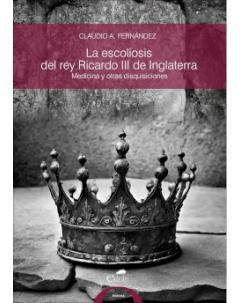 La escoliosis del rey Ricardo III de Inglaterra: Medicina y otras disquisiciones