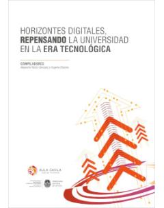 Horizontes digitales, repensando la universidad en la era tecnológica
