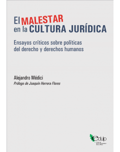 El malestar en la cultura jurídica: Ensayos críticos sobre políticas del derecho y derechos humanos