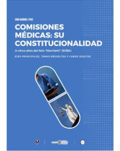 Comisiones médicas: su constitucionalidad: A cinco años del fallo “Marchetti” (SCBA). Ejes principales, temas resueltos y cabos sueltos