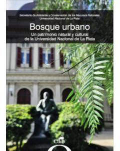 Bosque urbano: Un patrimonio natural y cultural de la Universidad Nacional de La Plata