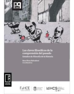 Las claves filosóficas de la comprensión del pasado: Estudios de Filosofía de la Historia