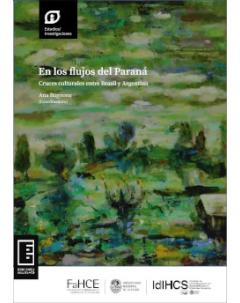 En los flujos del Paraná: Cruces culturales entre Brasil y Argentina