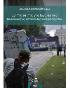 Lo mío es mío y lo tuyo es mío: Neoliberalismo y derechos humanos en Argentina