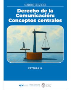 Derecho de la Comunicación: Conceptos centrales: Cátedra III
