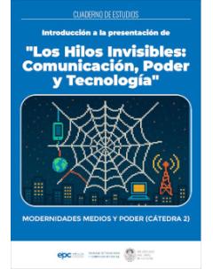 Introducción a la presentación de "Los hilos invisibles: comunicación, poder y tecnología": Modernidades, Medios y Poder (Cátedra 2)