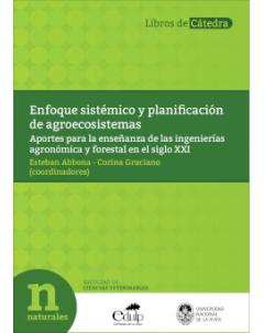 Enfoque sistémico y planificación de agroecosistemas: Aportes para la enseñanza de las ingenierías agronómica y forestal en el siglo XXI