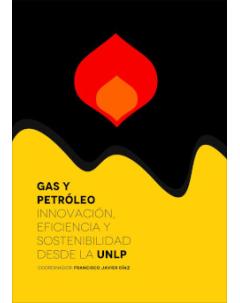 Gas y Petróleo: Innovación, eficiencia y sostenibilidad desde la UNLP