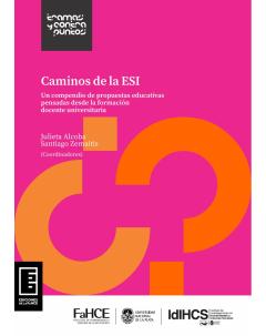 Caminos de la ESI: Un compendio de propuestas educativas pensadas desde la formación docente universitaria